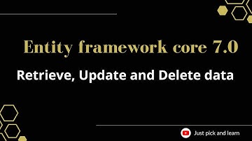 Part-15:  Retrieve, Update and Delete data in ef core | Entity framework core 7.0 tutorial | ef core