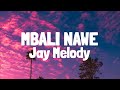 Jay Melody - Mbali Nawe (Lyrics)