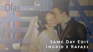 Same Day Edit - Ingrid e Rafael
