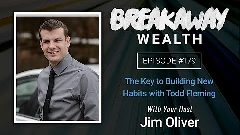 The Key to Building New Habits with Todd Fleming