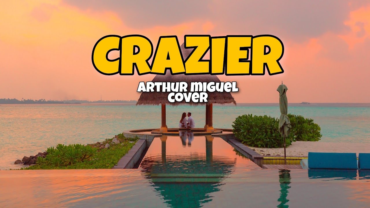 CRAZIER- Arthur Miguel Cover (with Lyrics)