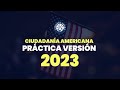 Práctica de ciudadanía americana - Versión 2023