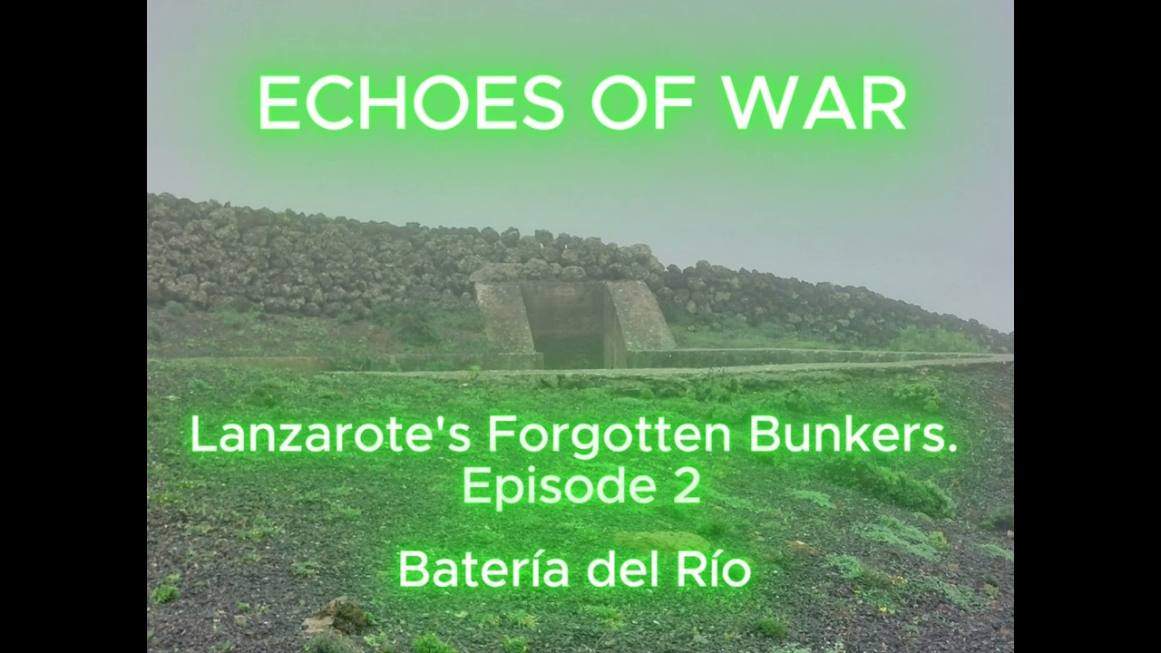 Lanzarote Bunkers episode 2 Battery Del Rio