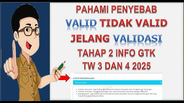 JELANG VALIDASI TAHAP 2 INFO GTK, SIMAK PENYEBAB VALID & TIDAK VALID INFO GTK TW 3 DAN 4 TAHUN 2025