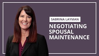 Negotiating Spousal Maintenance | Sabrina Layman