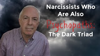 Narcissists Who Are Also Psychopaths: The Dark Triad