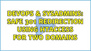 DevOps & SysAdmins: safe 301 redirection using htaccess for two domains (2 Solutions!!)