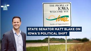Iowa State Senator Matt Blake on Iowa’s Political Shift
