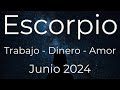 ESCORPIO TAROT TRABAJO DINERO Y AMOR JUNIO 2024