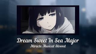 Dream Sweet in Sea Major - Miracle Musical (Slowed + Muffled)