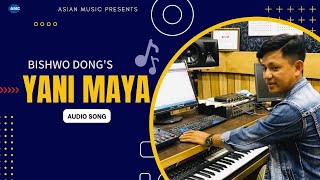 Video thumbnail of "YANI MAYA || Biswa Dong || audio song || Asian Music"