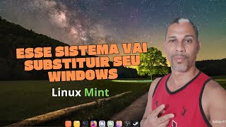 Linux Mint o sistema que vai substituir o Windows,