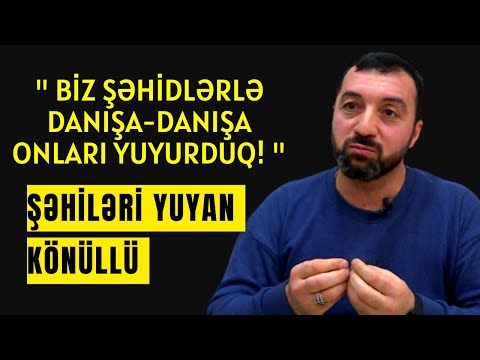 Şəhidləri Yuyan Könüllü Ürəkdağlayan Xatirələr açıqladı / Rəhman Məlikli