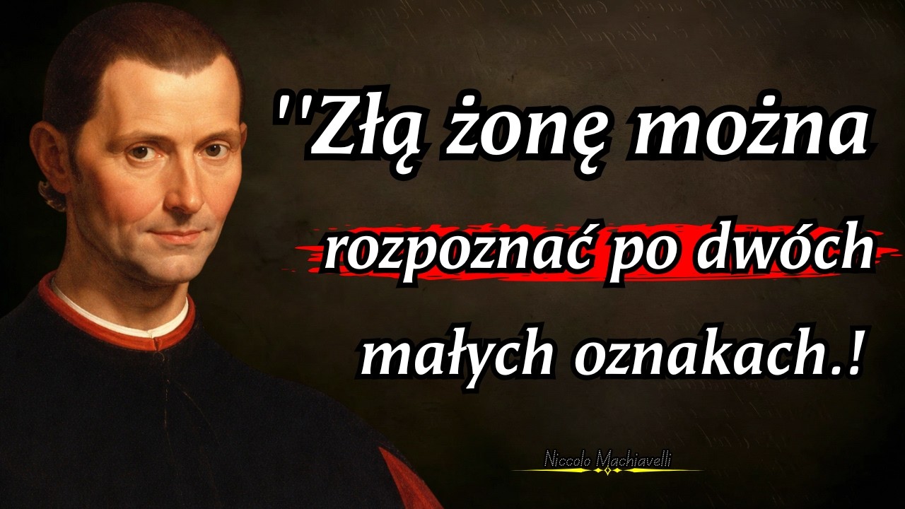 Niccolo Machiavelli: Złą żonę można rozpoznać po dwóch małych oznakach...