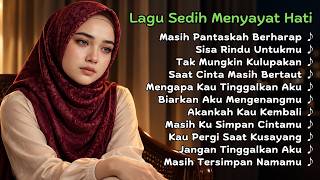 Lagu Sedih Menyayat Hati 😭 Kumpulan Lagu Galau Bikin Nangis | Slow Melayu Bikin Sedih