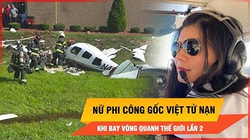 Nữ phi công gốc Việt tử nạn khi bay vòng quanh thế giới lần hai tại Mỹ | Thời sự