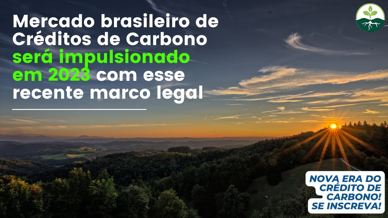 Mercado brasileiro de Créditos de Carbono será impulsionado em 2023 com esse recente marco legal - YouTube