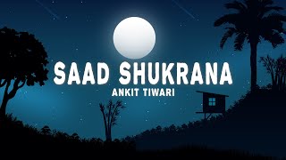 Ankit Tiwari - Saad Shukrana (Lyrics)