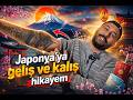 Japonya'ya Geliş ve Kalış Hikayem