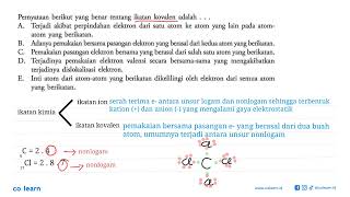 The following statement is correct about covalent bonds: A. They occur due to the transfer of ele...