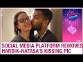 Hardik Pandya & Natasa’s kissing picture removed from a social media platform