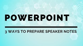 PowerPoint: 3 ways to prepare speaker notes