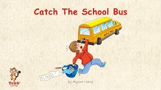 Unit 22 - A Going To School Song: "Catch The School Bus" by Alyssa Liang