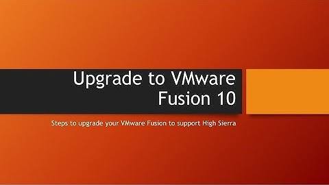Upgrade to VMware Fusion 10