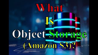 What is Object Storage (Amazon S3) | Networking Fundamentals