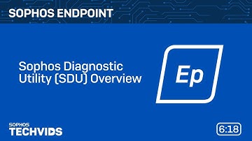Sophos Endpoint: Sophos Diagnostic Utility (SDU) Overview