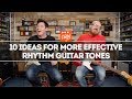 10 ideas for more effective rhythm guitar tones  that pedal show