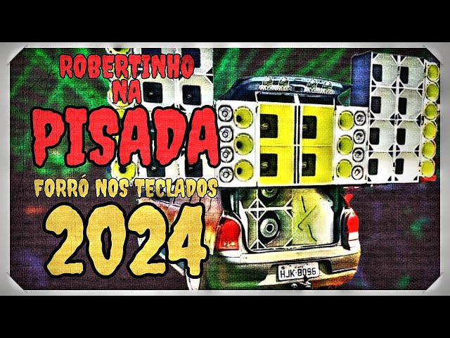 FORRÓ NOS TECLADOS | ROBERTINHO NA PISADA 2024 | REPERTÓRIO NOVO | MÚSICAS ATUALIZADAS class=