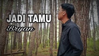 Jadi Tamu - Bryan - lagu pop ambon (cipt-Fresly Nikijuluw)