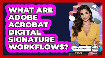What Are Adobe Acrobat Digital Signature Workflows? - Design Tool Unlocked