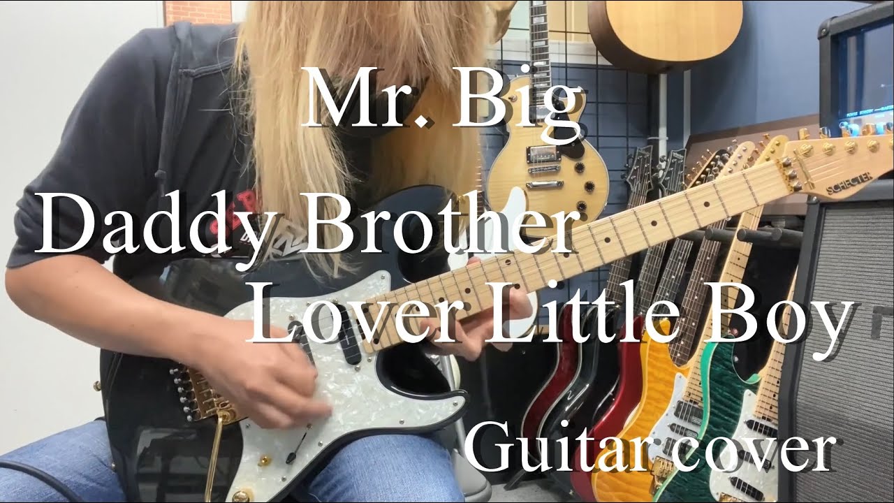 Daddy, Brother, Lover, Little Boy Mr. Big 【Guitar cover】 YouTube Daddy, Brother, Lover, Little Boy Mr. Big 【Guitar cover】 YouTube