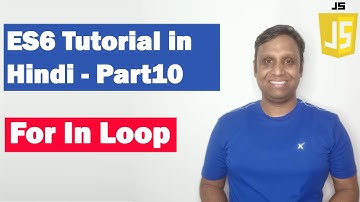ES6 Tutorial in Hindi(Part 10) - For In Loop | ECMAScript 2015  | ECMAScript 6