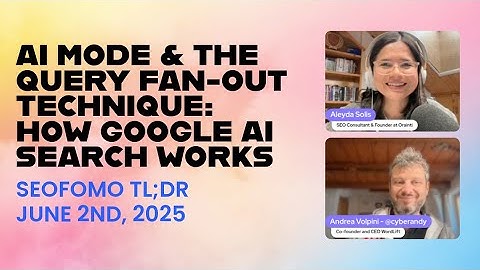 AI Mode & The Query Fan-Out Technique: How Google AI Search Works | The Latest in SEO [June 2, 2025]