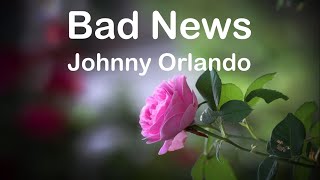 Johnny Orlando - Bad News (Lyrics)