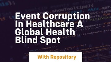 Event corruption in healthcare a global health blind spot