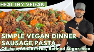 Simple Vegan Dinner: Sausage Pasta- Oil-free, Wheat-free, Refined Sugar-free