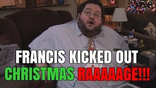 FRANCIS KICKED OUT FOR CHRISTMAS