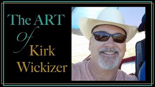 The Art of Kirk Wickizer - My Story