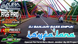 DJ BANJARI BASS EMPUK ISYFA'LANA JINGLE RELIGI AURA MUSIC JEMBER & AGS PRO BY SAMHUS PRO 69 PROJECT