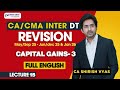 Capital Gains-3 I CA/CMA INTER - DT | May/Sept 25 &amp; Jan 26 &amp; June/Dec 25 | Full Eng | Revi | Lec 15