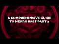 A Comprehensive Guide to Neuro Bass Part 2