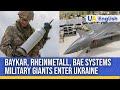 Military giants rheinmetall baykar bae systems build production facilities in ukraine