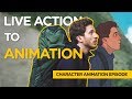 Live Action to Animation - Character Animation Episode