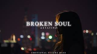 Broken Soul  Emotional Future Bass  Astatinz 