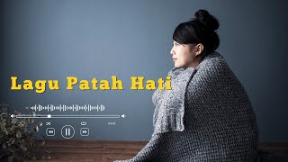 Lagu Patah Hati yang Panjang, Lagu Sedih Putus Cinta