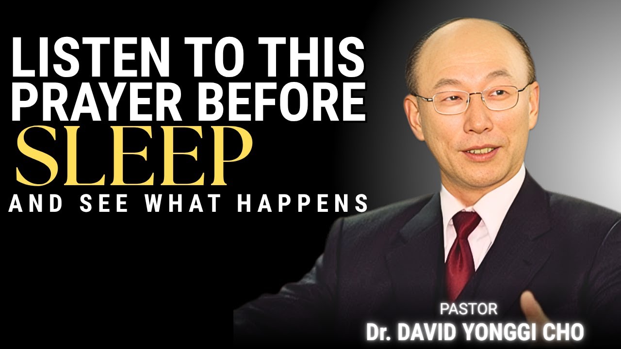 Pray This Before You Sleep & Watch Miracles Happen | Dr. David Yonggi Cho